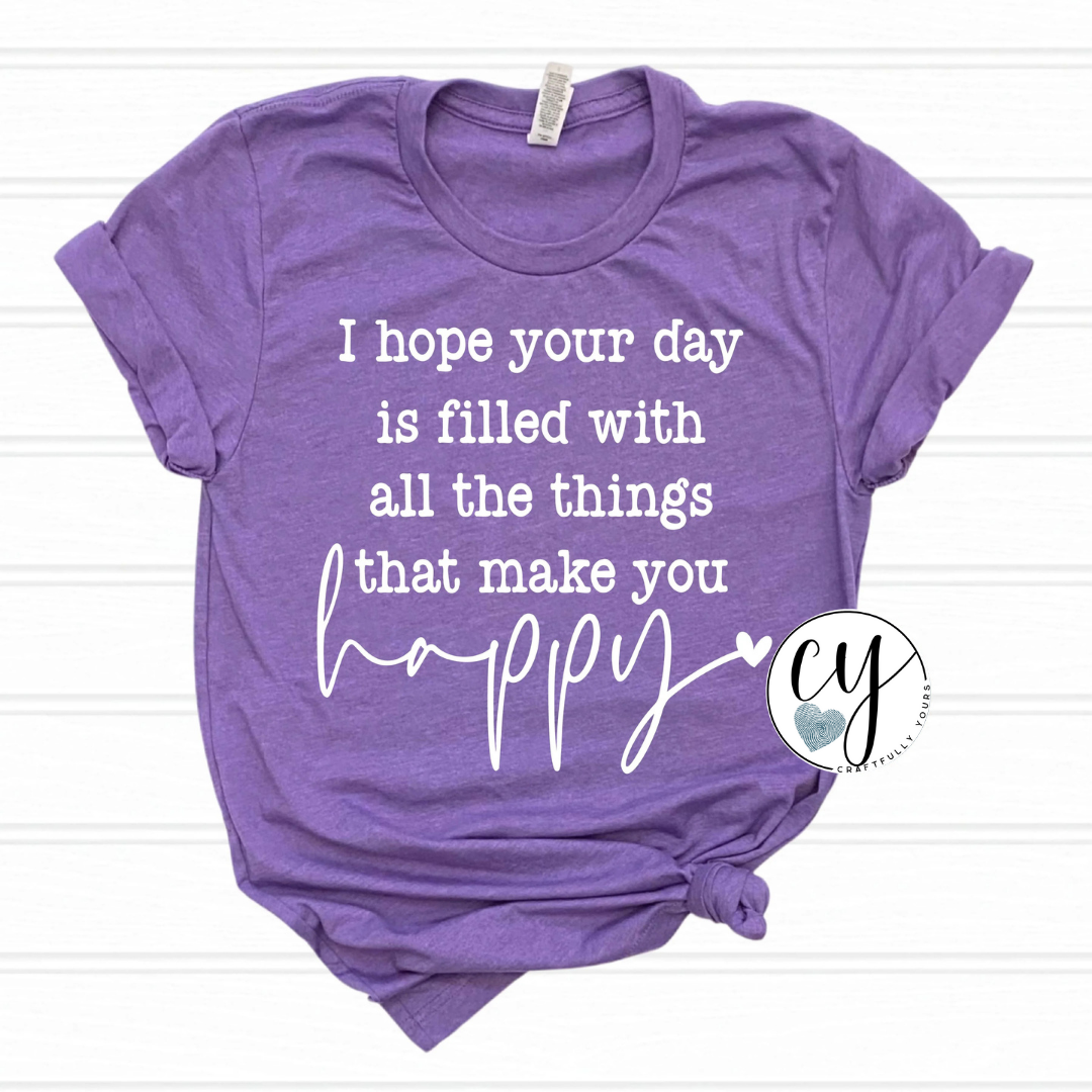 I Hope Your Day is Filled Tee