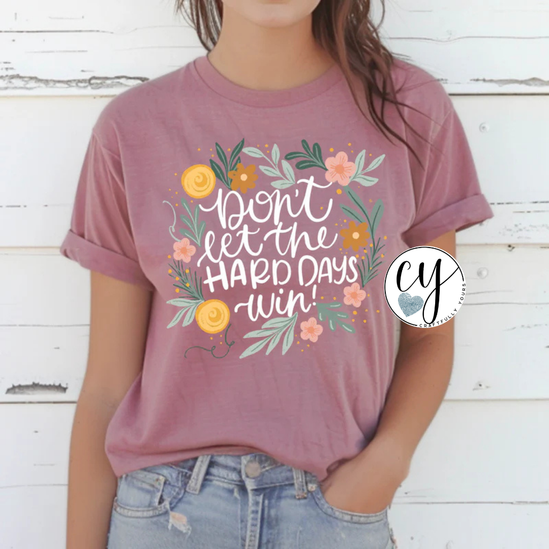 Don't Let the Hard Days Win Floral Wreath Tee