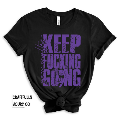 Keep Fcking Going You Matter