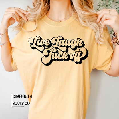 Live Laugh Fck Off