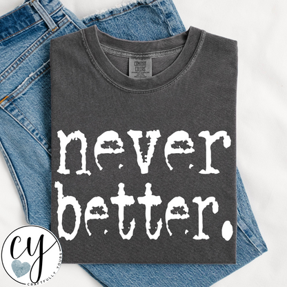 Never Better Type Tee