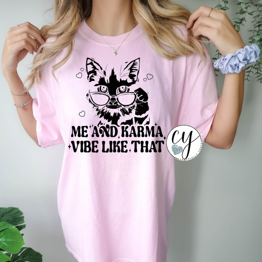 "Me and Karma Vibe Like That" Sassy Cat Tee
