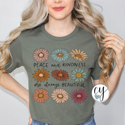 Peace and Kindness Are Always Beautiful T-Shirt | Kindness Quote Shirt | Inspirational Mom Tee | Positive Message Shirt