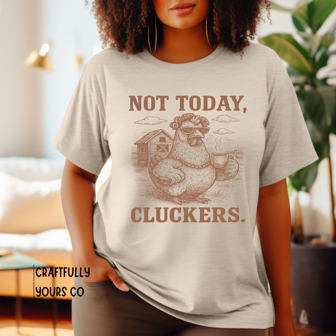 Not Today Cluckers Hen