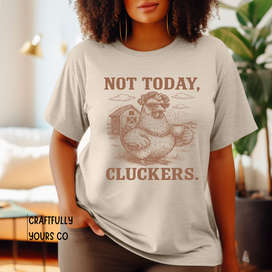 Not Today Cluckers Hen