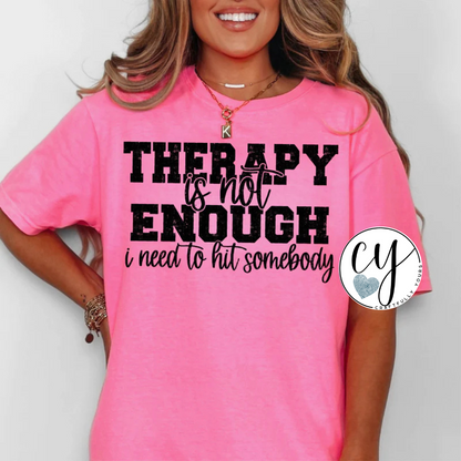 Therapy is Not Enough Tee
