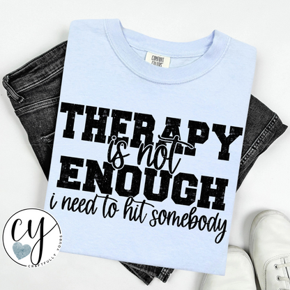 Therapy is Not Enough Tee