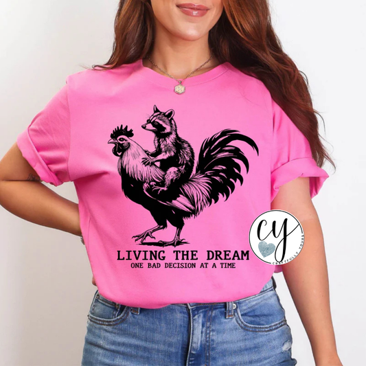 "Living the dream one bad decision at a time" Humorous Tee