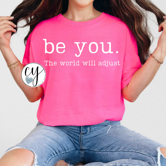 Be You The World Will Adjust Inspiring Tee