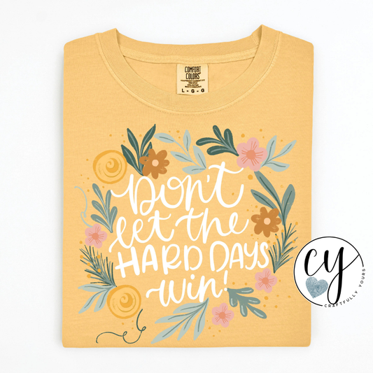 Don't Let the Hard Days Win Floral Wreath Tee