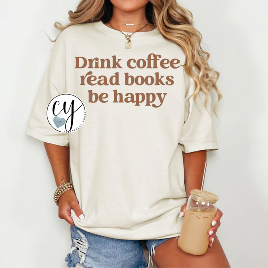 Drink Coffee, Read Books, Be Happy Lifestyle Tee