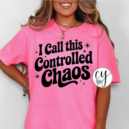 "I Call This Controlled Chaos" Humorous Statement Tee