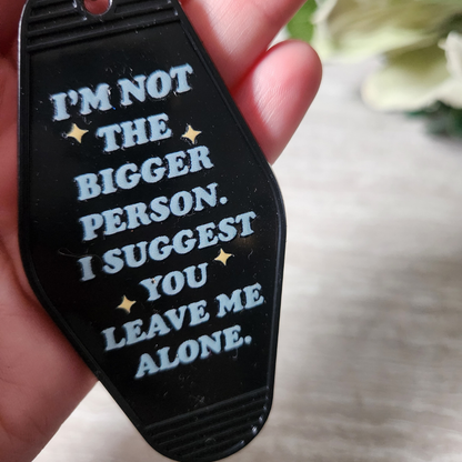 Not the Bigger Person | Motel-Style Keychain