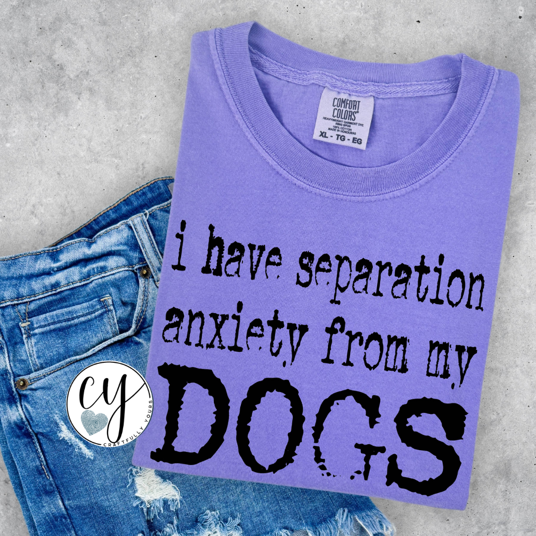 Separation Anxiety from My Dogs Humorous Dog Lover Tee