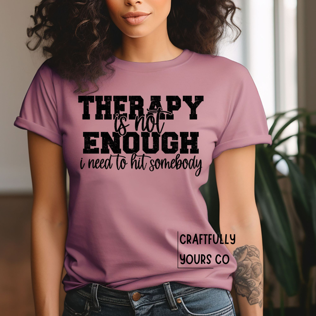 Therapy is Not Enough Tee